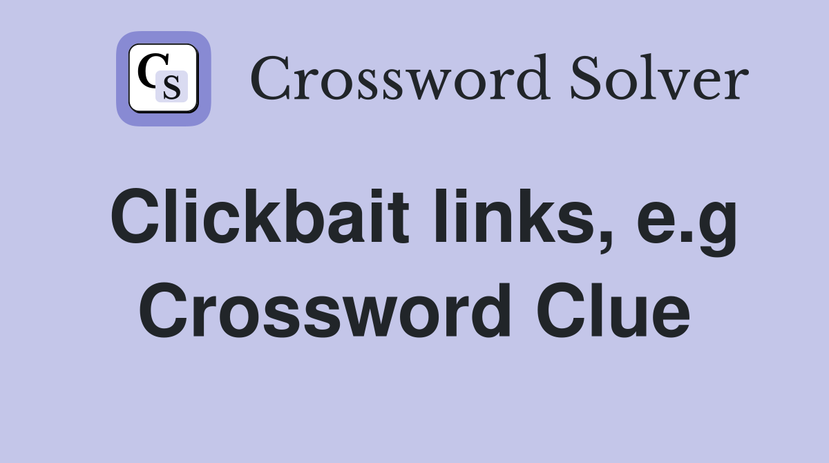 Clickbait links, e.g Crossword Clue