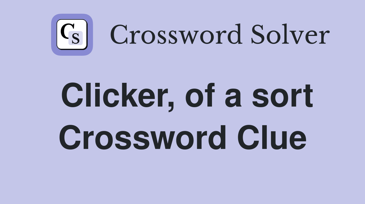Clicker, of a sort Crossword Clue
