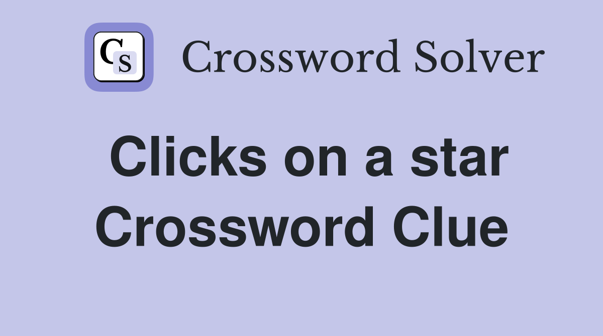 Clicks on a star Crossword Clue