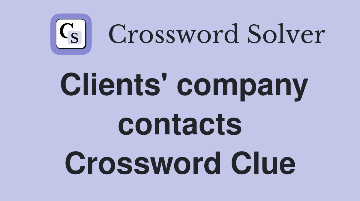 Clients' company contacts Crossword Clue