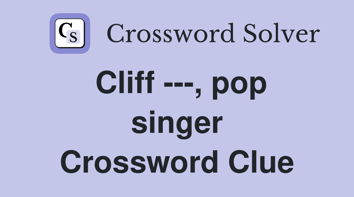 Cliff ---, pop singer Crossword Clue