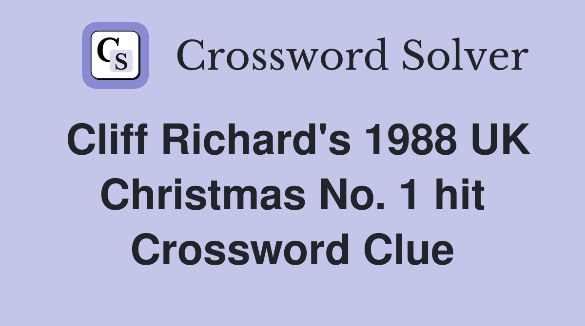 Cliff Richard's 1988 UK Christmas No. 1 hit Crossword Clue