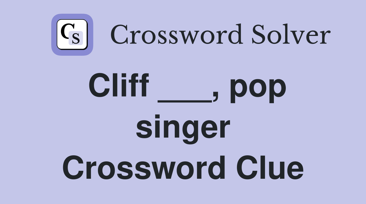 Cliff ___, pop singer Crossword Clue