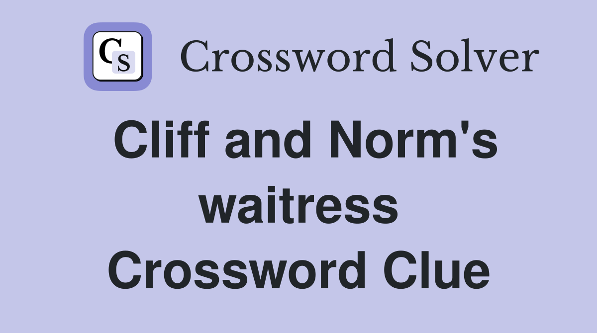 Cliff and Norm's waitress Crossword Clue