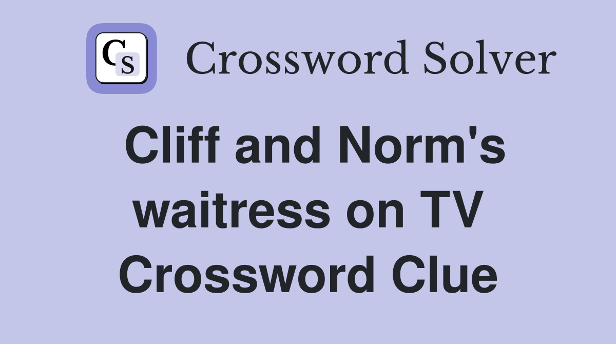 Cliff and Norm's waitress on TV Crossword Clue