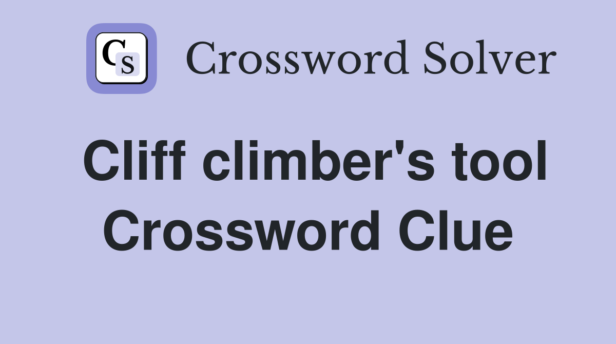 Cliff climber's tool Crossword Clue