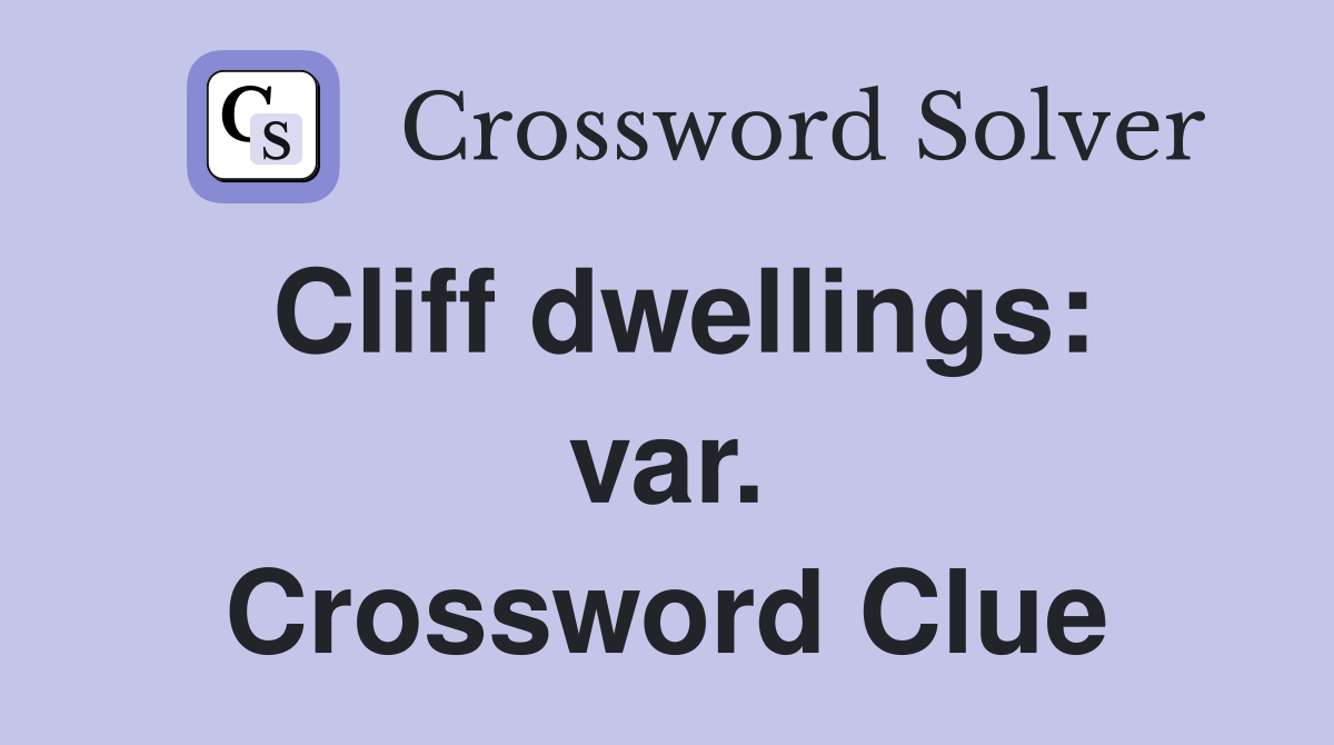 Cliff dwellings: var. Crossword Clue