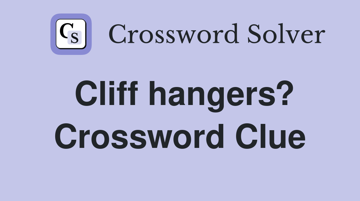 Cliff hangers? Crossword Clue