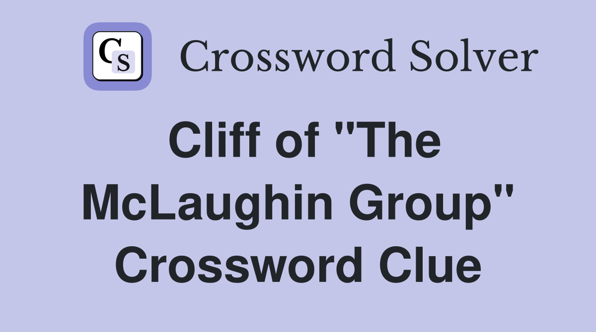 Cliff of "The McLaughin Group" Crossword Clue