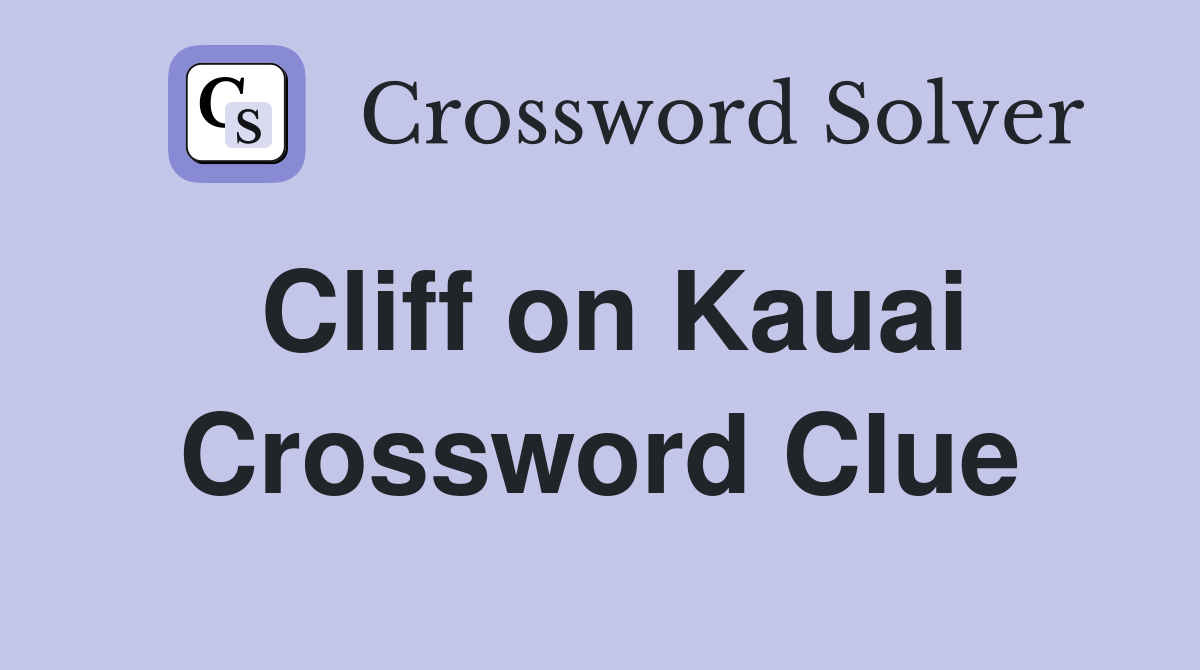 Cliff on Kauai Crossword Clue