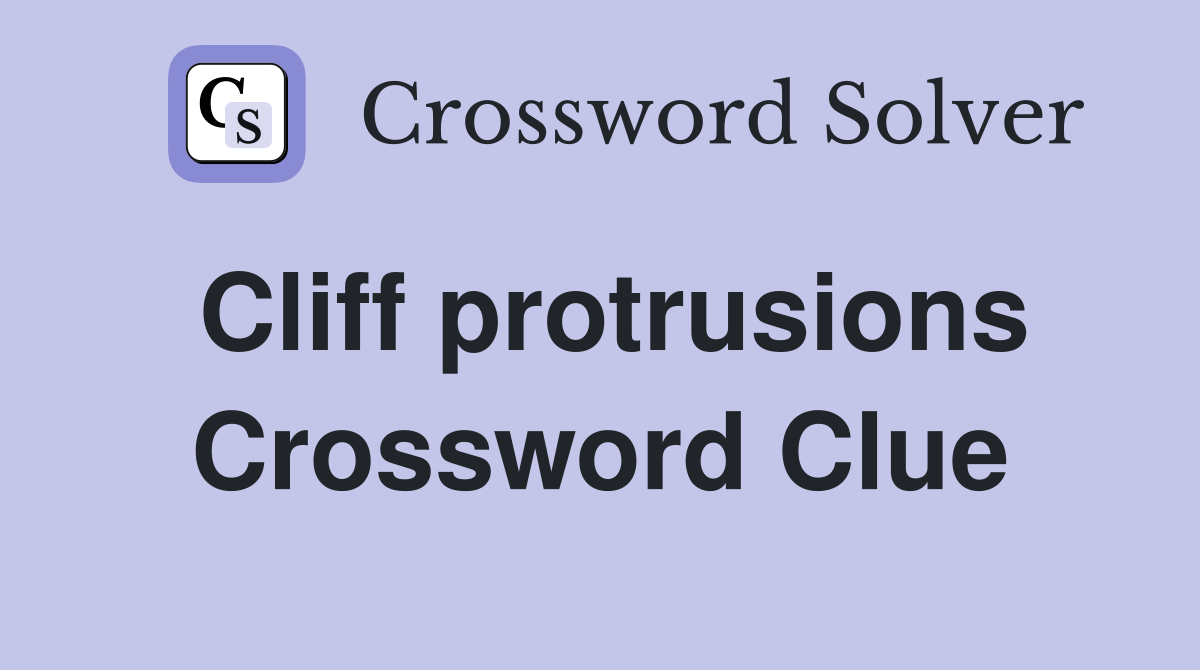 Cliff protrusions Crossword Clue