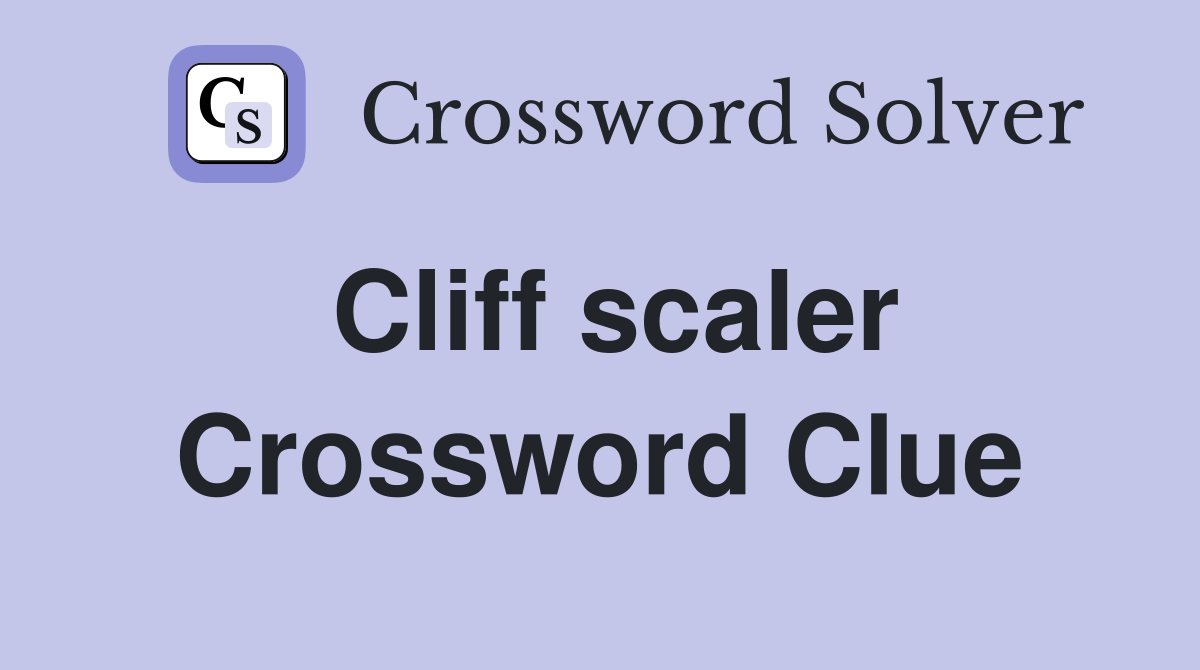 Cliff scaler Crossword Clue