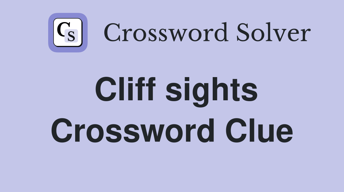 Cliff sights Crossword Clue