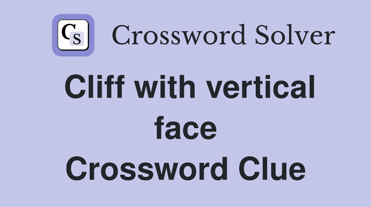 Cliff with vertical face Crossword Clue