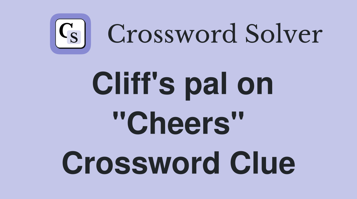 Cliff's pal on "Cheers" Crossword Clue