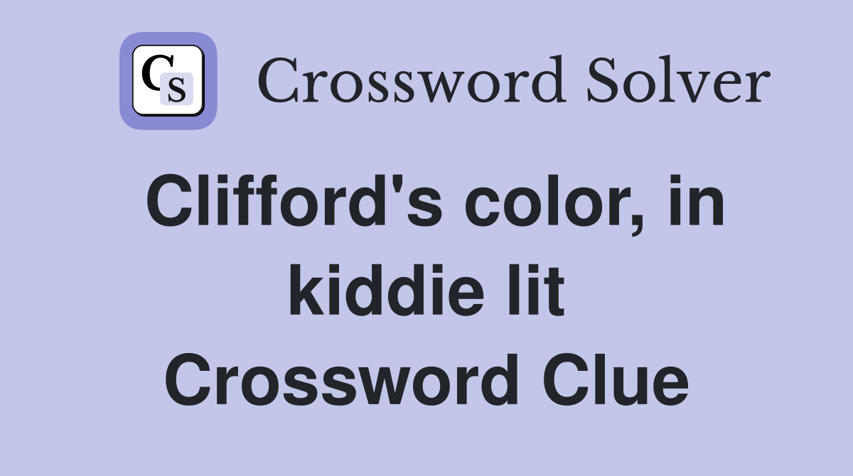 Clifford's color, in kiddie lit Crossword Clue