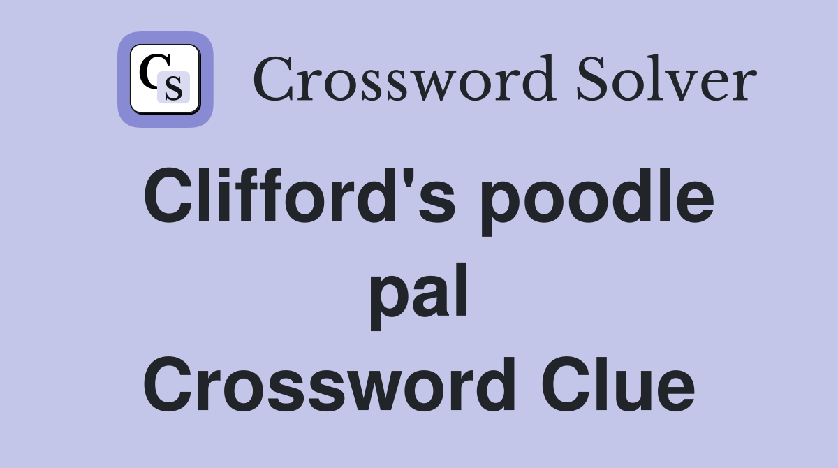 Clifford's poodle pal Crossword Clue