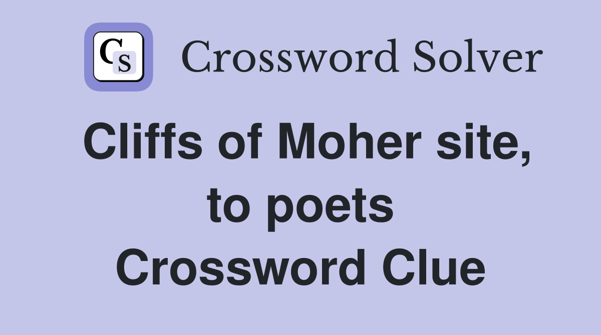 Cliffs of Moher site, to poets Crossword Clue