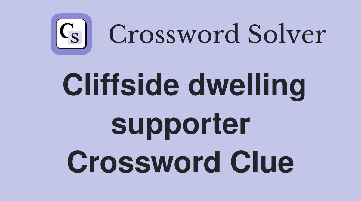 Cliffside dwelling supporter Crossword Clue