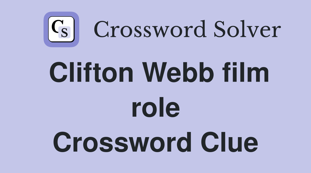 Clifton Webb film role Crossword Clue