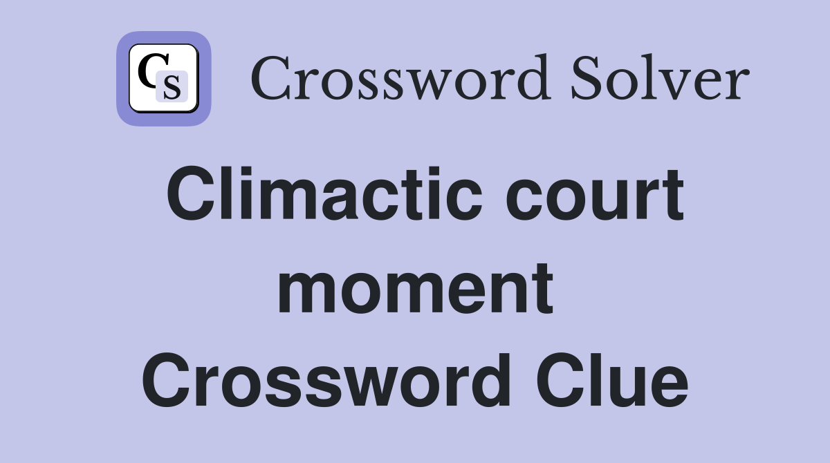 Climactic court moment Crossword Clue