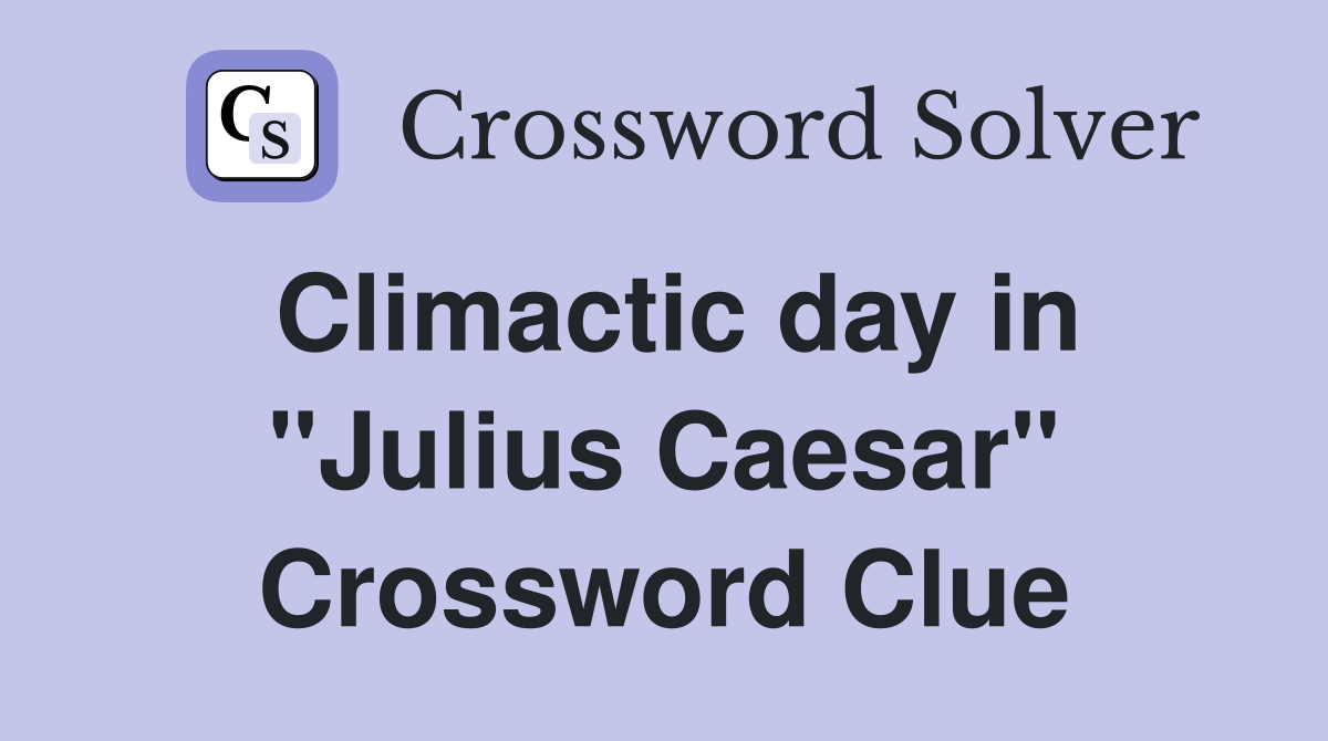 Climactic day in "Julius Caesar" Crossword Clue