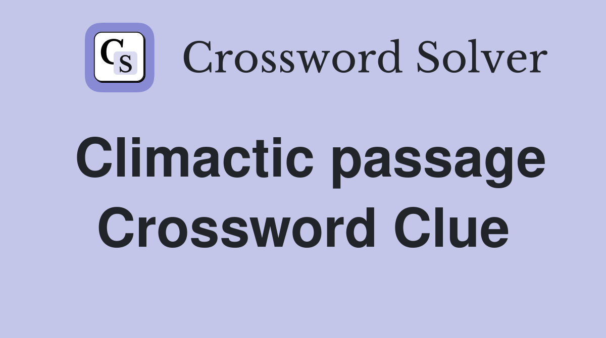 Climactic passage Crossword Clue
