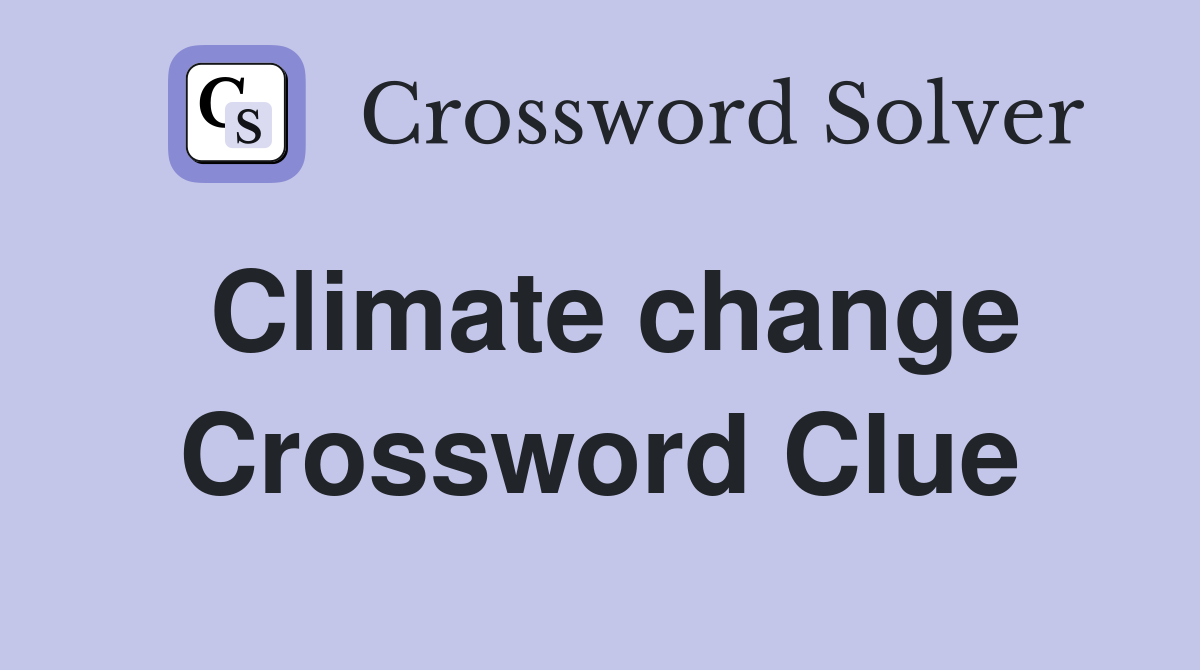 Climate change Crossword Clue