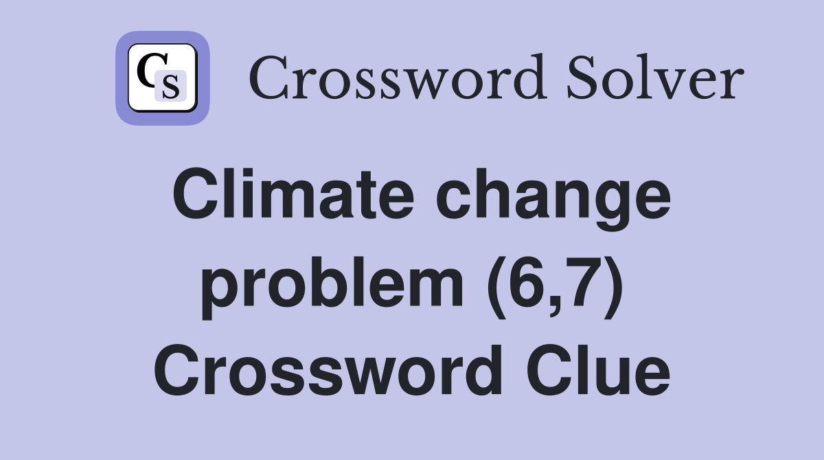 Climate change problem (6,7) Crossword Clue