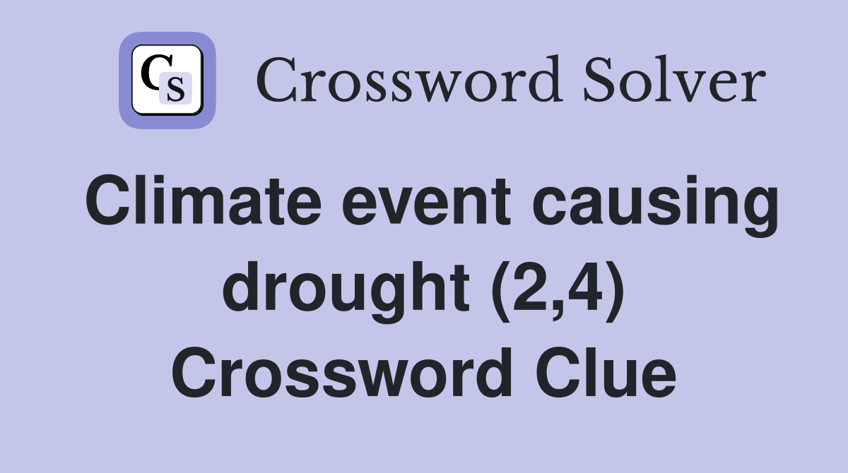 Climate event causing drought (2,4) Crossword Clue