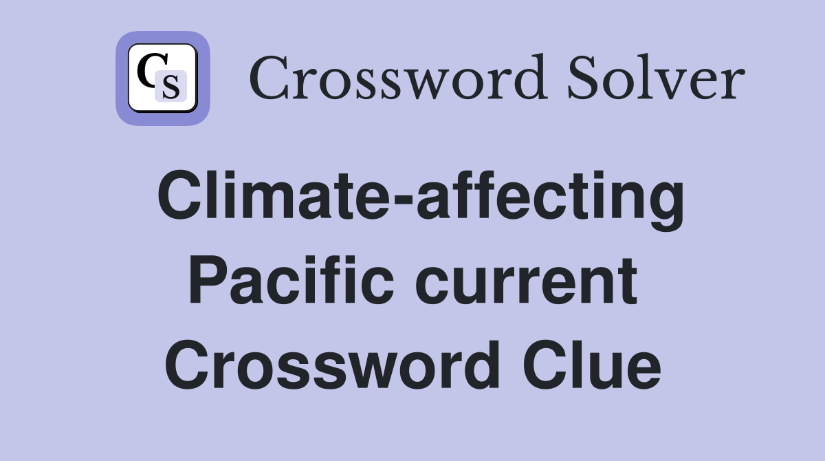 Climate-affecting Pacific current Crossword Clue