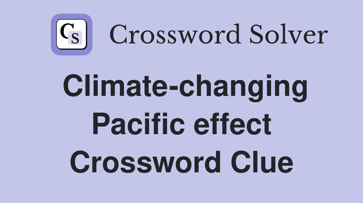 Climate-changing Pacific effect Crossword Clue