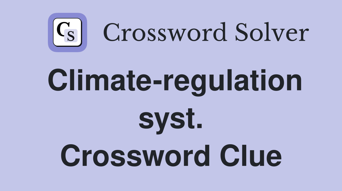 Climate-regulation syst. Crossword Clue