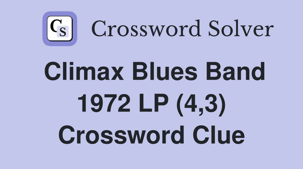 Climax Blues Band 1972 LP (4,3) Crossword Clue