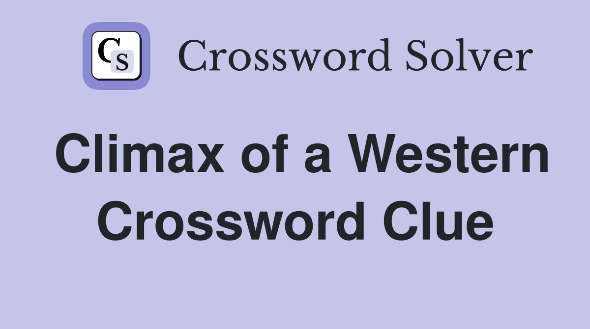 Climax of a Western Crossword Clue
