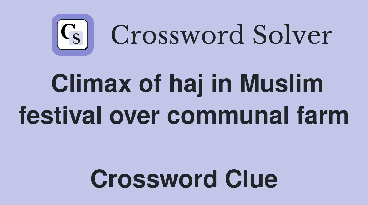 Climax of haj in Muslim festival over communal farm  Crossword Clue