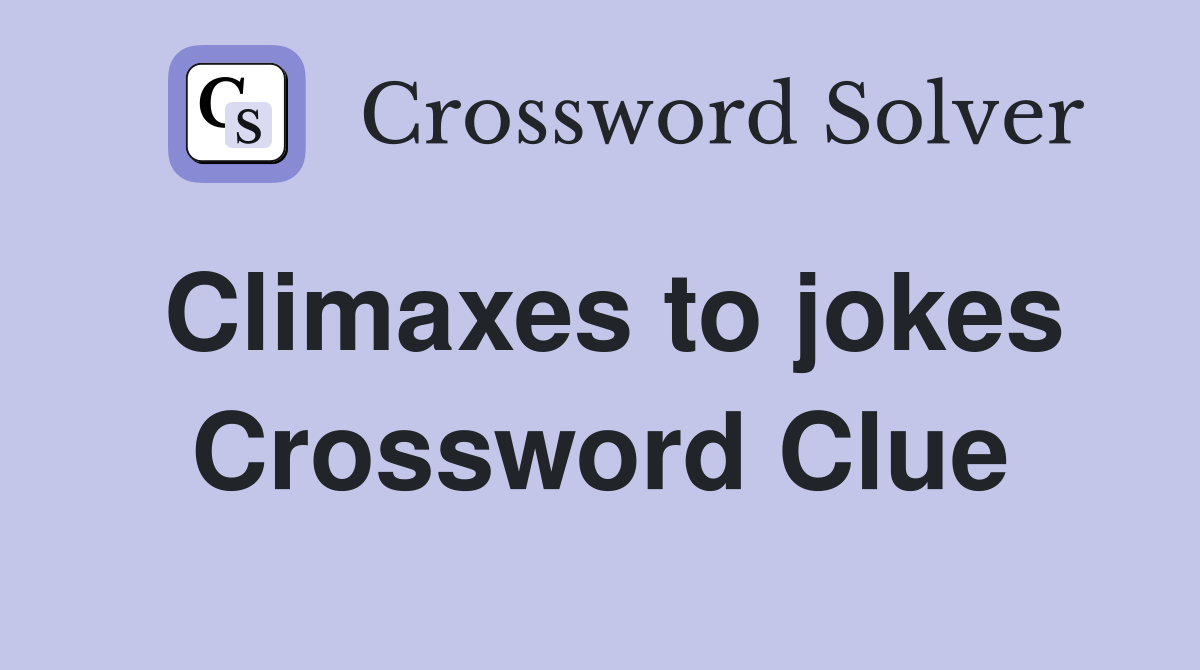 Climaxes to jokes Crossword Clue