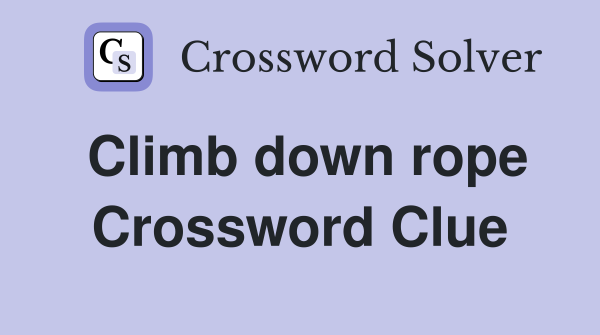 Climb down rope Crossword Clue