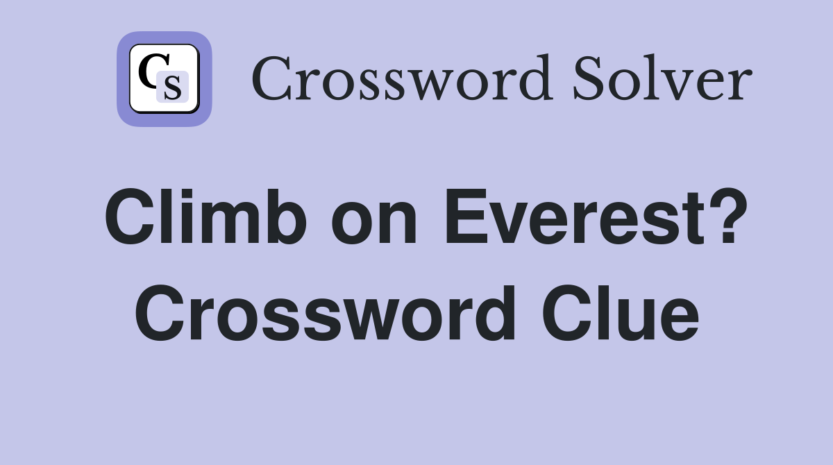 Climb on Everest? Crossword Clue