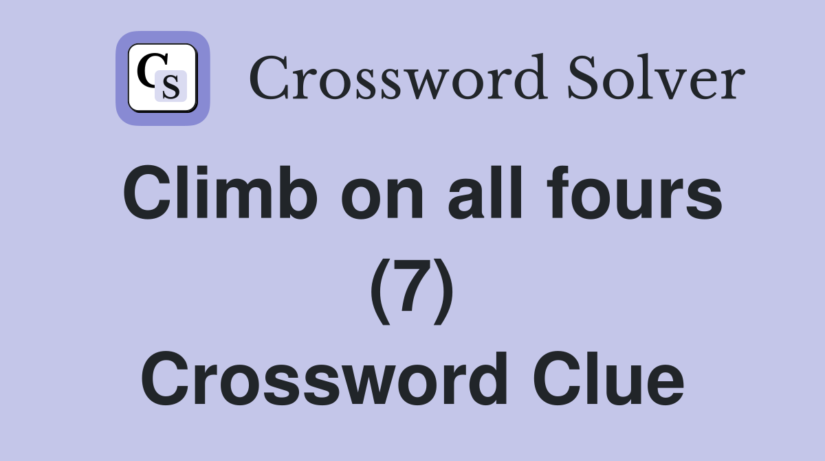 Climb on all fours (7) Crossword Clue