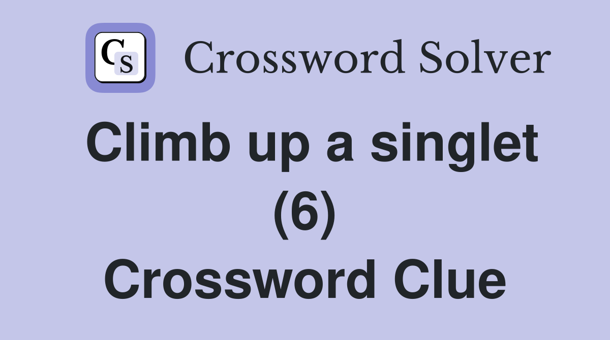Climb up a singlet (6) Crossword Clue
