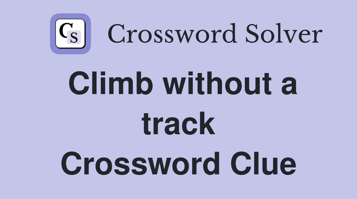 Climb without a track Crossword Clue