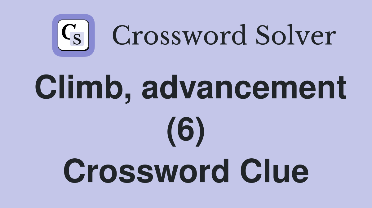 Climb, advancement (6) Crossword Clue