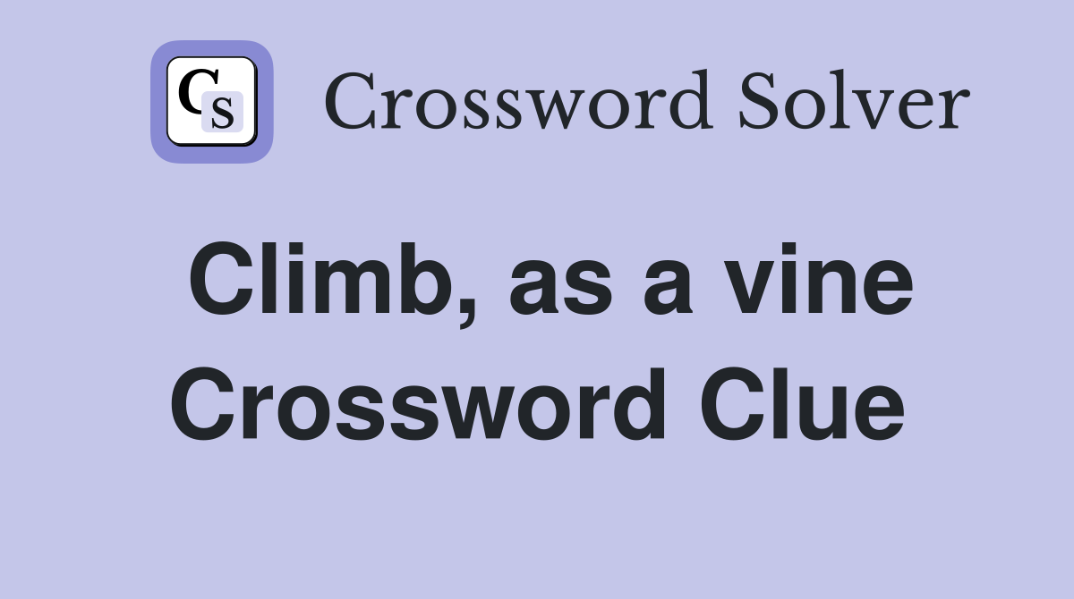 Climb, as a vine Crossword Clue