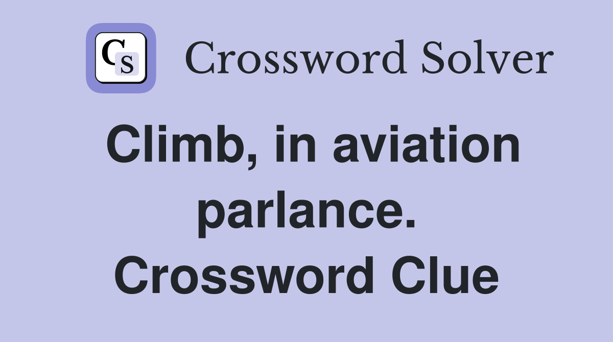 Climb, in aviation parlance. Crossword Clue