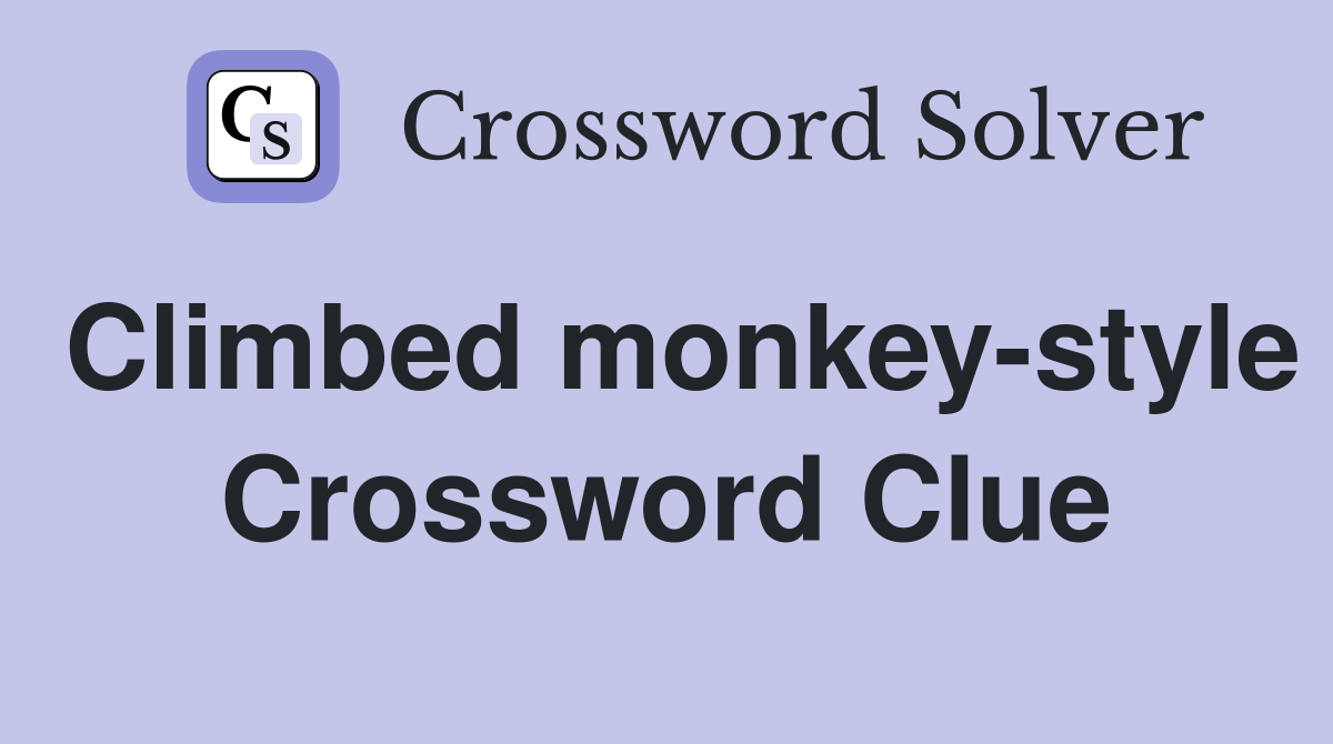 Climbed monkey-style Crossword Clue
