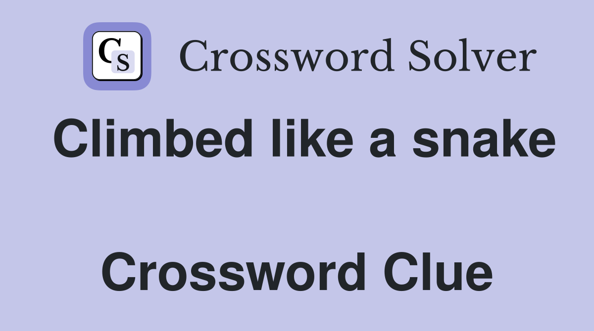 Climbed like a snake  Crossword Clue