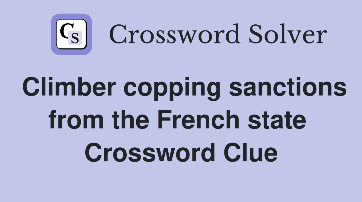 Climber copping sanctions from the French state  Crossword Clue