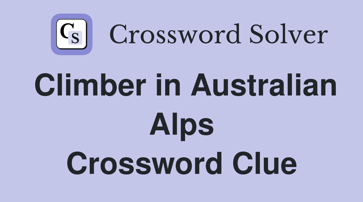 Climber in Australian Alps Crossword Clue