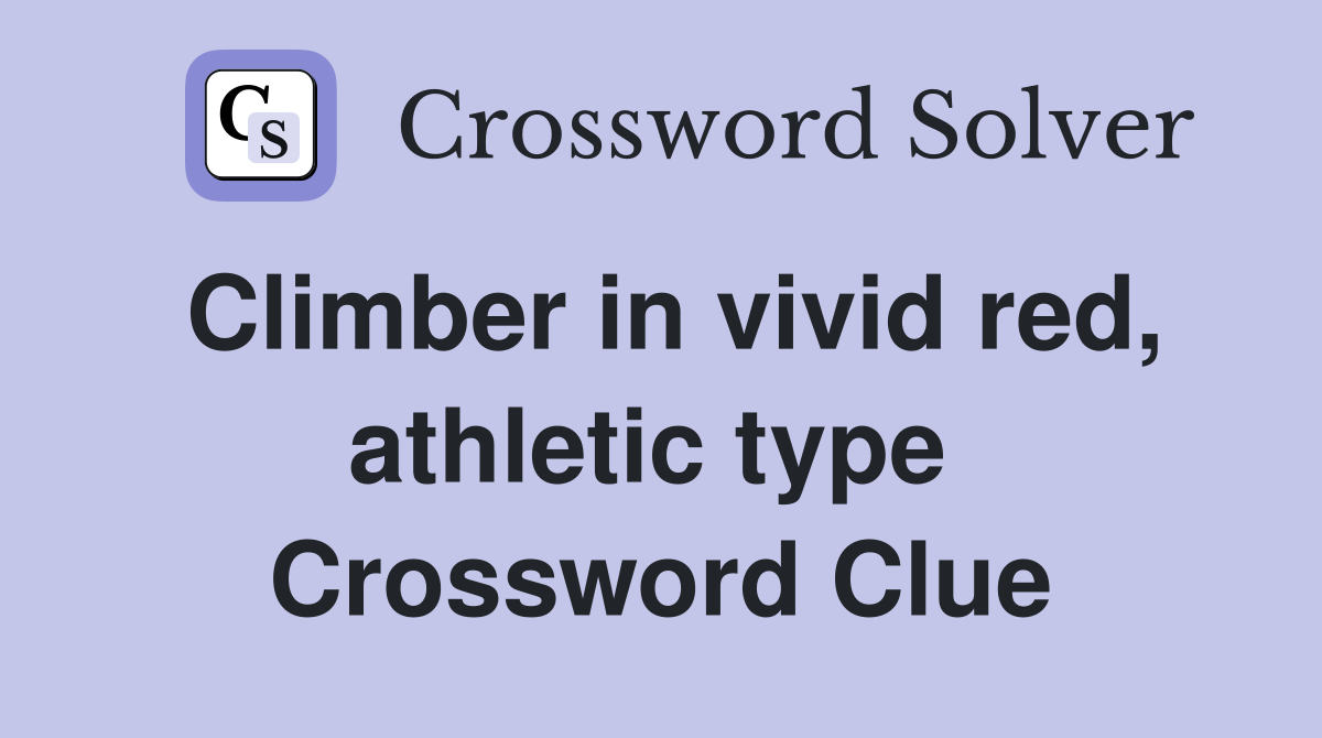 Climber in vivid red, athletic type  Crossword Clue